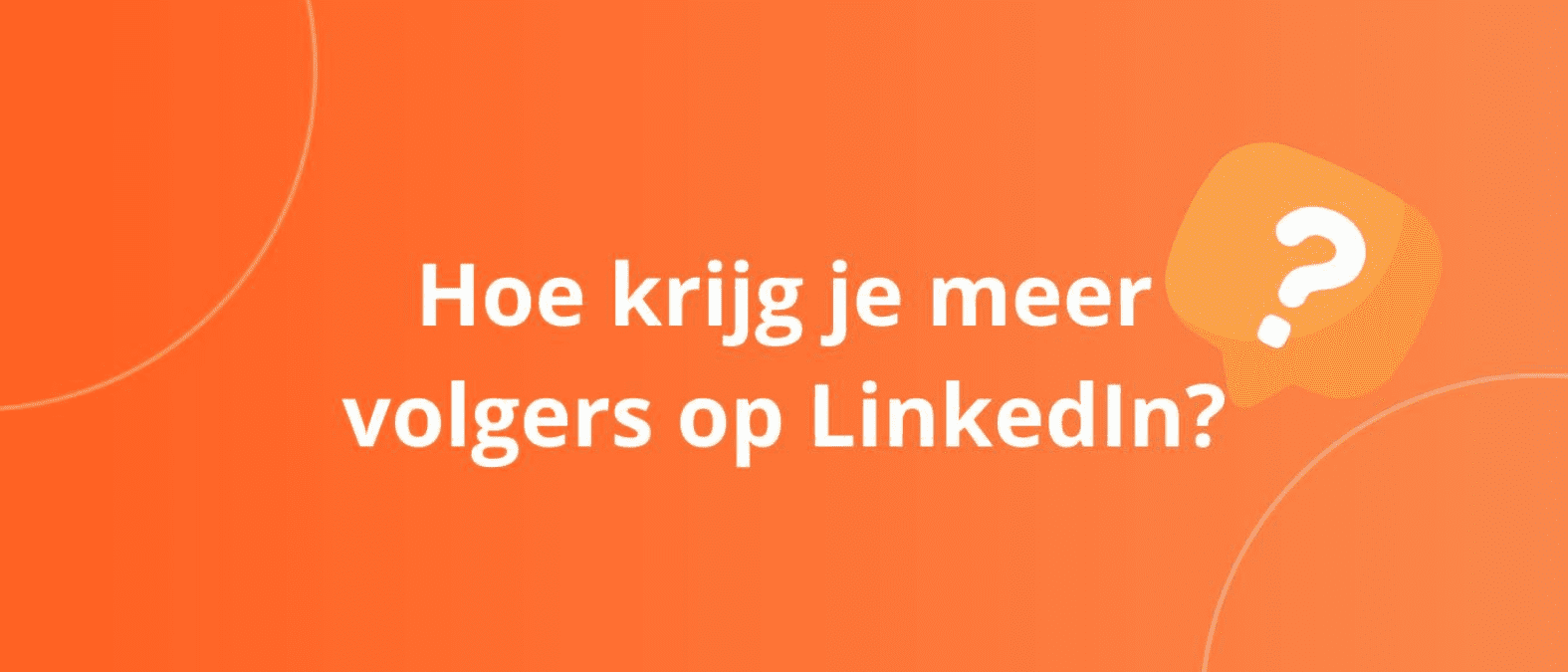 Hoe krijg je meer volgers op LinkedIn Hoe krijg je meer volgers op LinkedIn