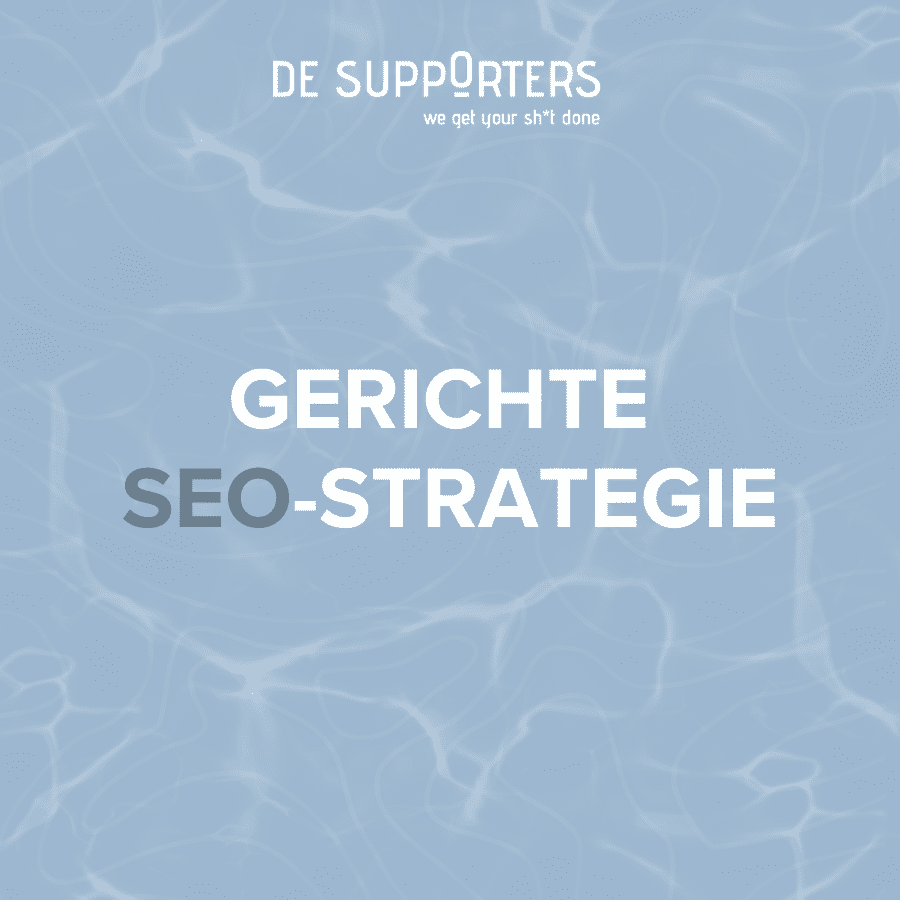 Gerichte SEO-strategie visual met waterstructuur achtergrond voor De Supporters